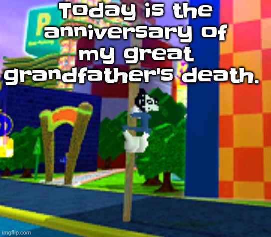 I miss him. | Today is the anniversary of my great grandfather's death. | image tagged in climber | made w/ Imgflip meme maker