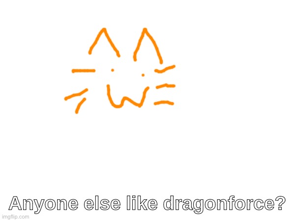 Anyone else like dragonforce? | made w/ Imgflip meme maker