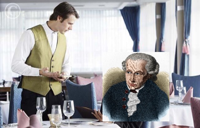 Waiter 2 | image tagged in serving kant | made w/ Imgflip meme maker