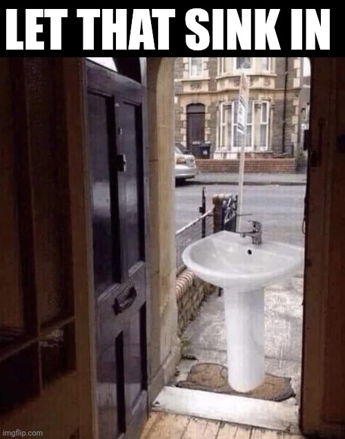 Let That Sink In | LET THAT SINK IN | image tagged in chrisjoines1 | made w/ Imgflip meme maker