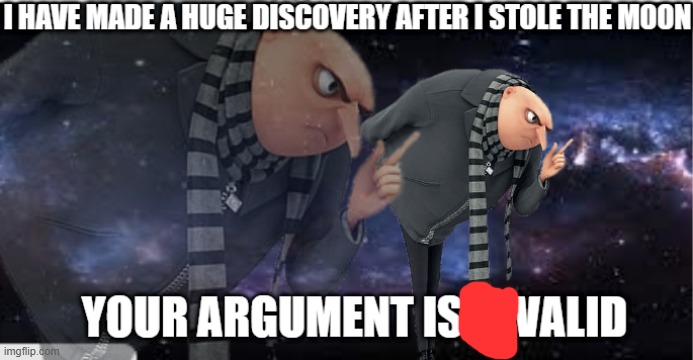 I have made a huge discovery after i stole the moon | image tagged in i have made a huge discovery after i stole the moon | made w/ Imgflip meme maker