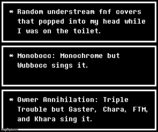 Yeah, this is what's floating around in my brain. | image tagged in fnf,understream,idk | made w/ Imgflip meme maker
