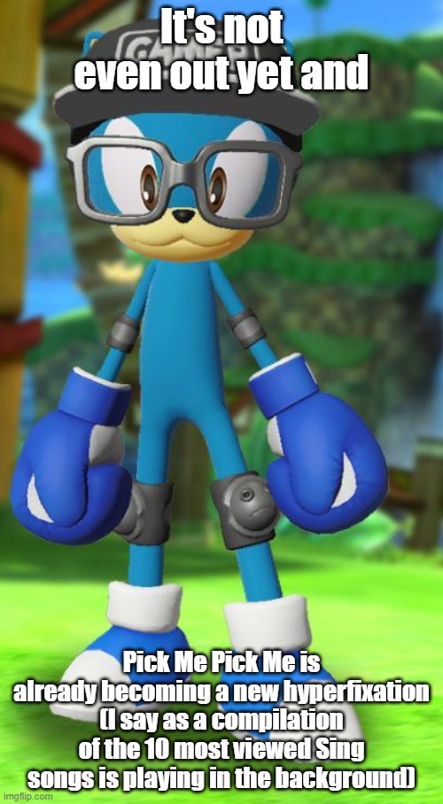 I CAN'T ESCAPE IT ANYMORE | It's not even out yet and; Pick Me Pick Me is already becoming a new hyperfixation (I say as a compilation of the 10 most viewed Sing songs is playing in the background) | image tagged in pump but recreated in the official sega fan card maker | made w/ Imgflip meme maker