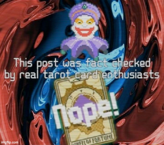 This post was fact checked by real tarot card enthusiasts | image tagged in this post was fact checked by real tarot card enthusiasts | made w/ Imgflip meme maker