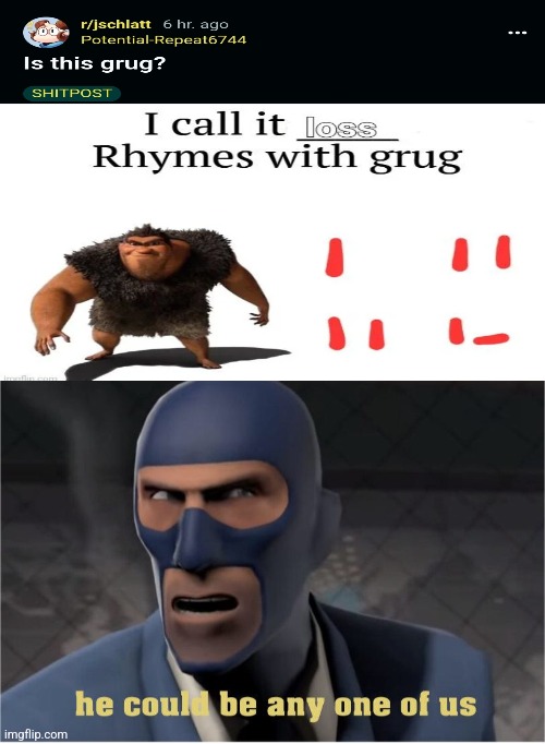 He could be anyone of us | image tagged in he could be anyone of us | made w/ Imgflip meme maker