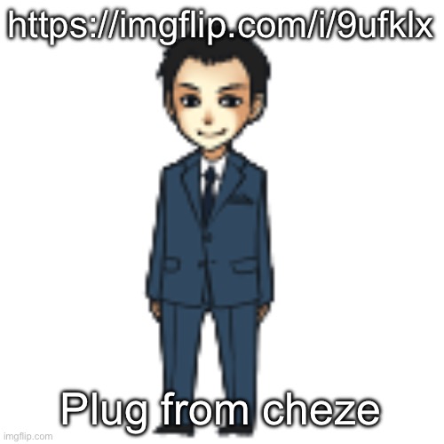 Moriarty but a shimeji | https://imgflip.com/i/9ufklx; Plug from cheze | image tagged in moriarty but a shimeji | made w/ Imgflip meme maker