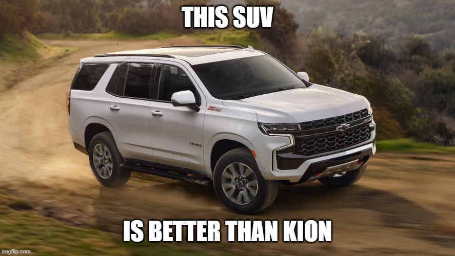 SUV | THIS SUV; IS BETTER THAN KION | image tagged in suv | made w/ Imgflip meme maker