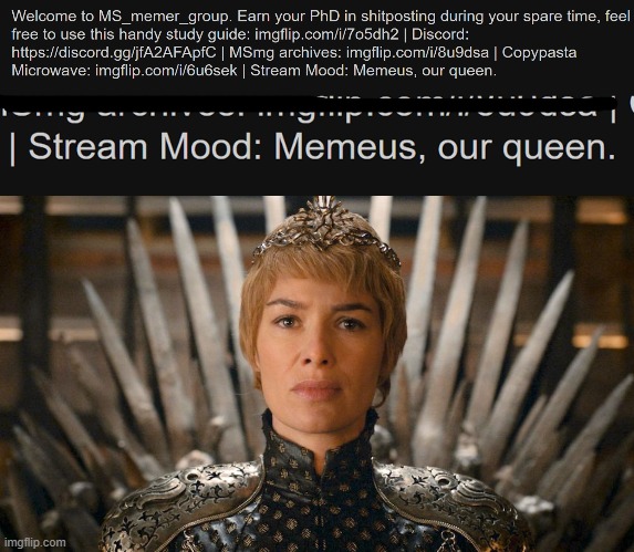 W stream mood | image tagged in game of thrones queen | made w/ Imgflip meme maker