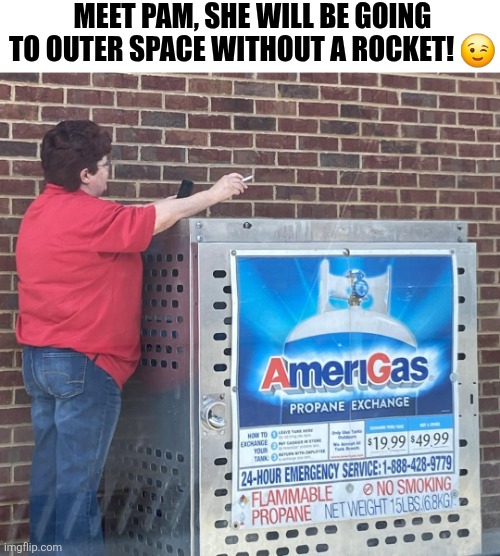 Meet Pam She Will Be Going To Outer Space Without A Rocket | MEET PAM, SHE WILL BE GOING TO OUTER SPACE WITHOUT A ROCKET! 😉 | image tagged in chrisjoines1 | made w/ Imgflip meme maker