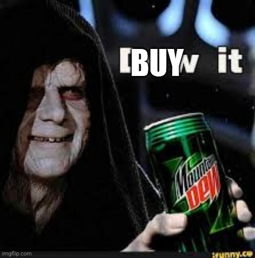 Dew It | BUY | image tagged in dew it | made w/ Imgflip meme maker