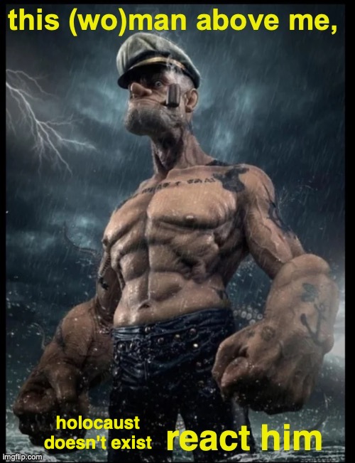 this man, blank react him | holocaust doesn't exist | image tagged in this man blank react him | made w/ Imgflip meme maker