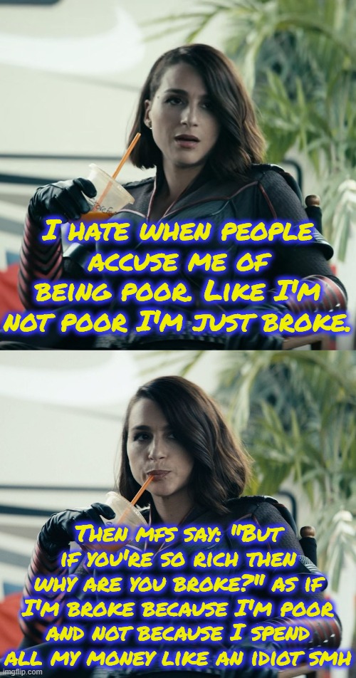 I hate when people accuse me of being poor. Like I'm not poor I'm just broke. Then mfs say: "But if you're so rich then why are you broke?" as if I'm broke because I'm poor and not because I spend all my money like an idiot smh | image tagged in stormfront relaxing,but that's none of my business | made w/ Imgflip meme maker