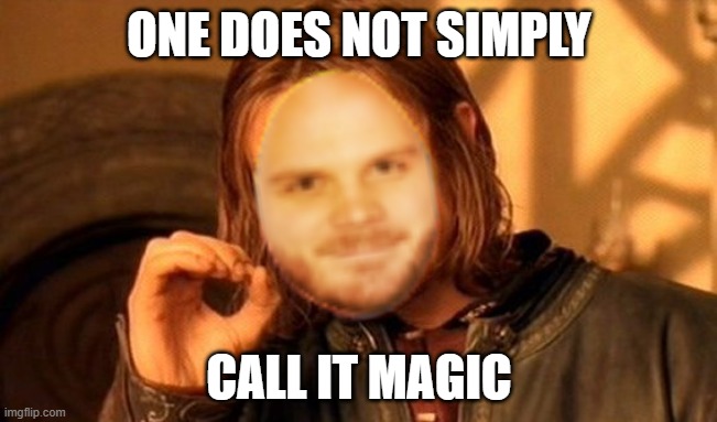 Call it maaaaaagic.... Call it true!! | ONE DOES NOT SIMPLY; CALL IT MAGIC | image tagged in memes,one does not simply,i have only heard these two lines in this coldplay song,lol,coldplaaaaayyyyy | made w/ Imgflip meme maker