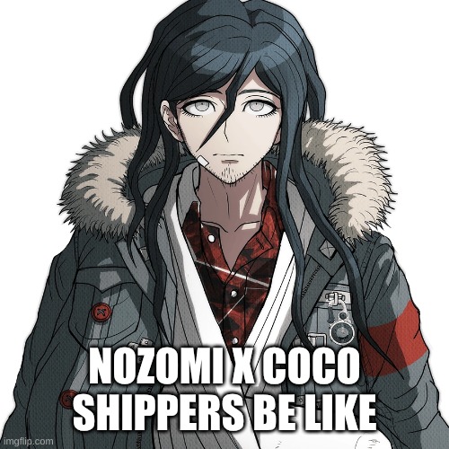 Nozomi x Coco is terrible | NOZOMI X COCO SHIPPERS BE LIKE | image tagged in anime,precure,danganronpa | made w/ Imgflip meme maker
