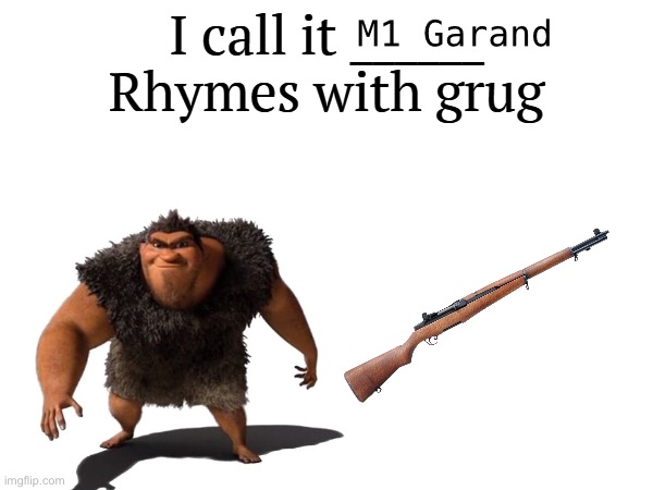 Hmmm pings | M1 Garand | image tagged in i call it _____ | made w/ Imgflip meme maker