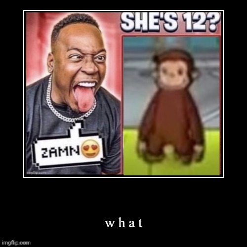 What | image tagged in what | made w/ Imgflip meme maker