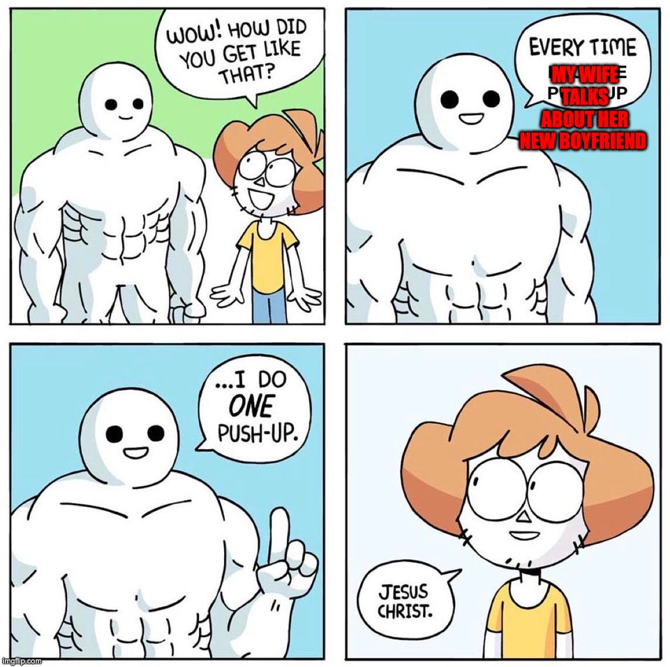 Wow how did you get like that? Updated | MY WIFE TALKS ABOUT HER NEW BOYFRIEND | image tagged in wow how did you get like that updated | made w/ Imgflip meme maker