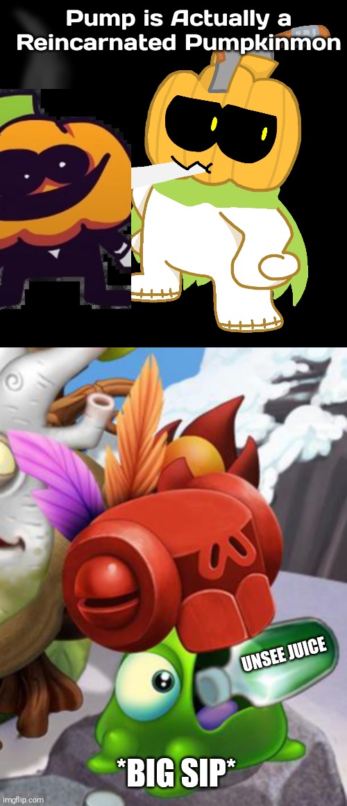 [SHITPOST] That Feeling When Your Theory Might Make a Lot Of Sense | Pump is Actually a Reincarnated Pumpkinmon; UNSEE JUICE; *BIG SIP* | image tagged in spooky month,pumpkinmon,skid and pump,digimon,shitpost | made w/ Imgflip meme maker