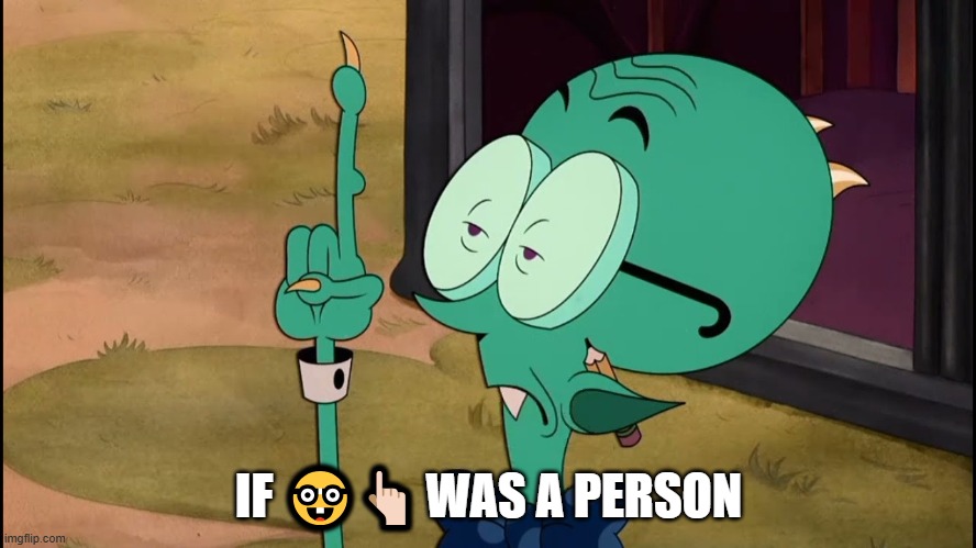 They knew what they were doing when they made this character | IF 🤓👆🏻 WAS A PERSON | image tagged in stickler excuse me,memes,funny,cuphead | made w/ Imgflip meme maker