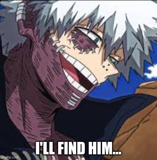 I'LL FIND HIM... | made w/ Imgflip meme maker