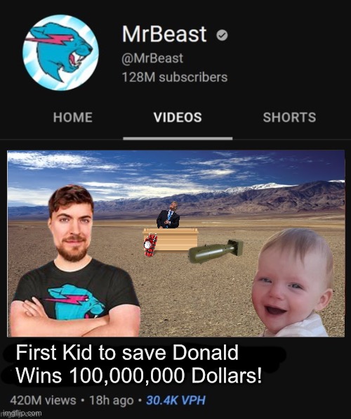 Mr.Beast be like: | First Kid to save Donald Wins 100,000,000 Dollars! | image tagged in mrbeast thumbnail template | made w/ Imgflip meme maker