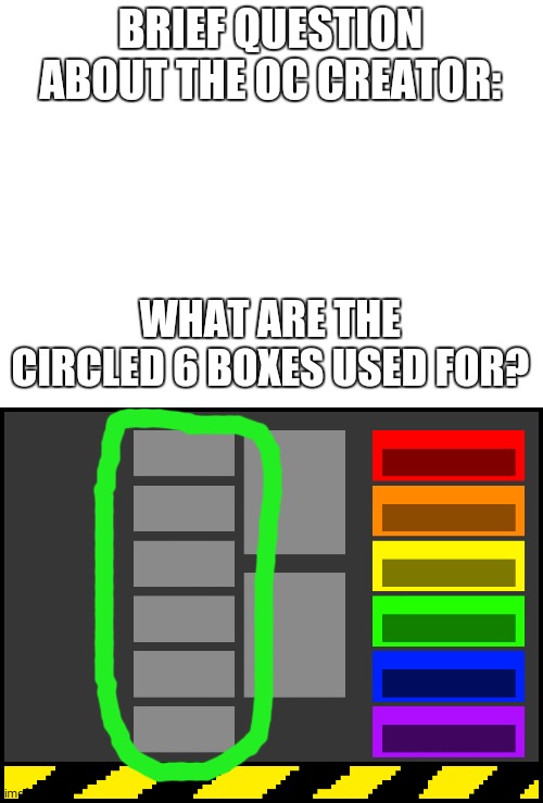 pls tell me | BRIEF QUESTION ABOUT THE OC CREATOR:; WHAT ARE THE CIRCLED 6 BOXES USED FOR? | image tagged in dandy's world oc creator,dandy's world,original character | made w/ Imgflip meme maker