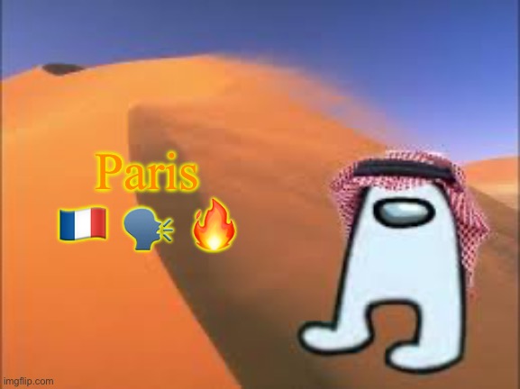 ArabMogus low effort announce temp | Paris 🇫🇷 🗣️ 🔥 | image tagged in arabmogus low effort announce temp | made w/ Imgflip meme maker