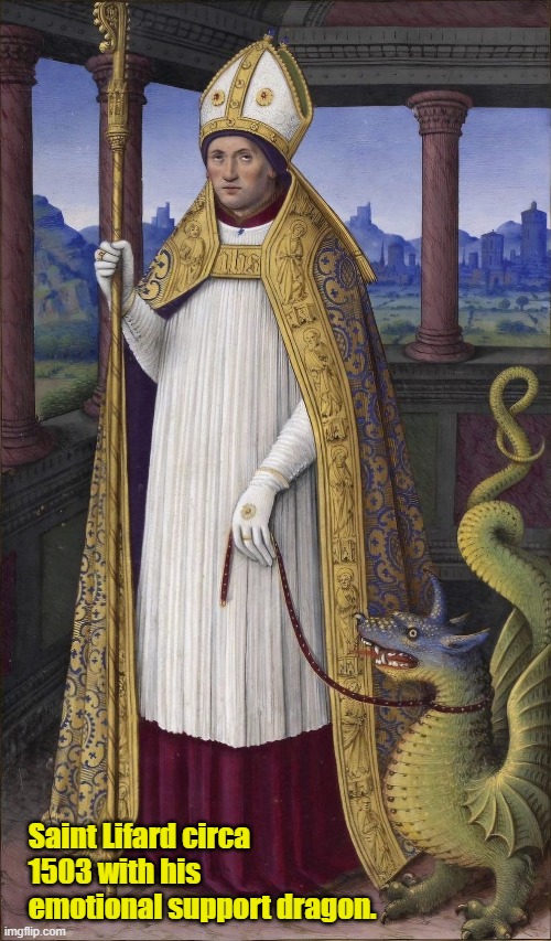 emotional support dragon circa1503 | Saint Lifard circa 1503 with his emotional support dragon. | image tagged in christianity | made w/ Imgflip meme maker