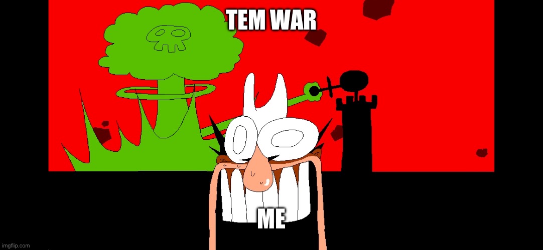 TEM WAR ME | made w/ Imgflip meme maker