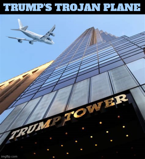 Trump's Trojan plane | TRUMP'S TROJAN PLANE | image tagged in qatari surprise,trump's trojan plane,the towering inferno,117,sucker,i like him too much | made w/ Imgflip meme maker