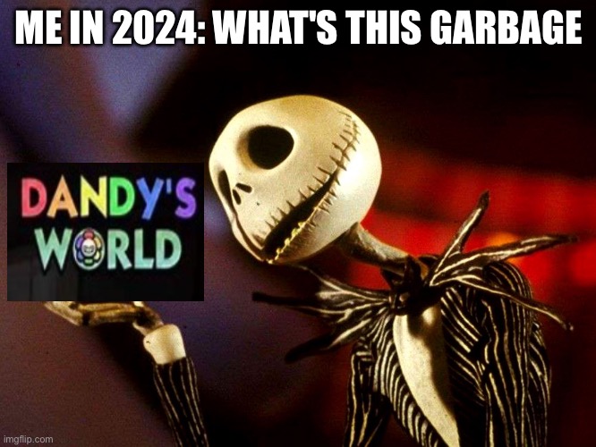 Bro I was named glisten Before Dandy's World Even Existed | ME IN 2024: WHAT'S THIS GARBAGE | image tagged in whats this,vhampthemememaker,dandy's world,anti dandy's world,glisten,brainrot | made w/ Imgflip meme maker