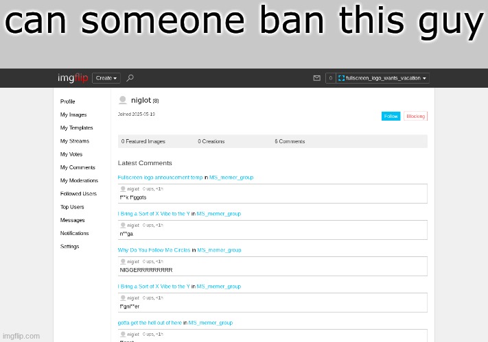 can someone ban this guy | made w/ Imgflip meme maker