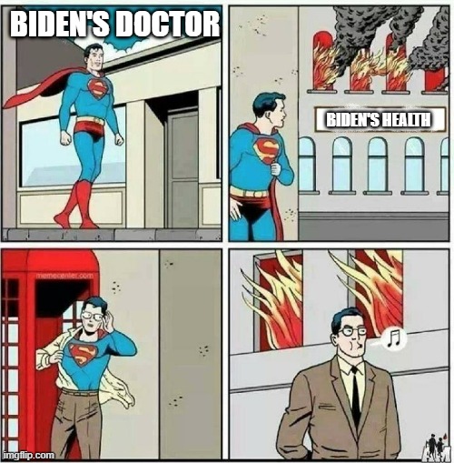 Biden's Health | BIDEN'S DOCTOR; BIDEN'S HEALTH | image tagged in superman ignore | made w/ Imgflip meme maker