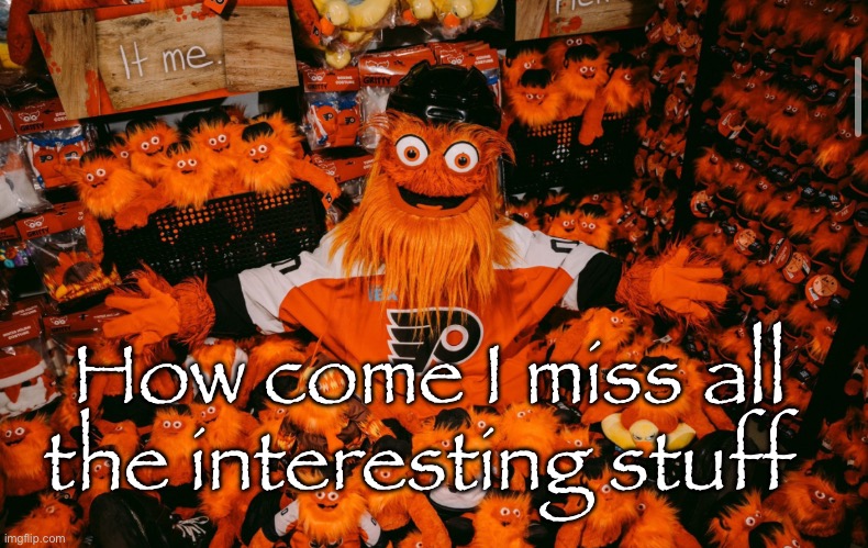 What did I miss now | How come I miss all the interesting stuff | image tagged in it we | made w/ Imgflip meme maker