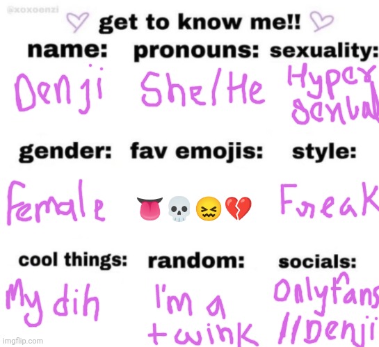 get to know me but better | 👅💀😖💔 | image tagged in get to know me but better | made w/ Imgflip meme maker