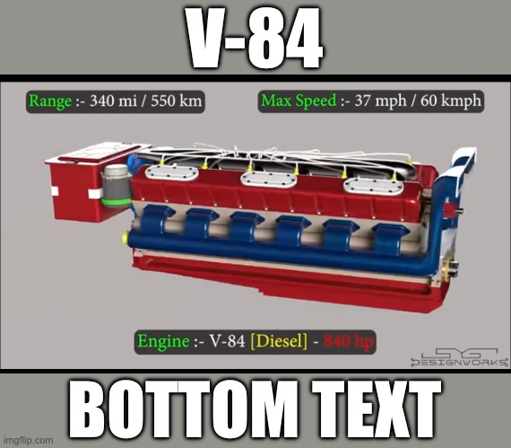 The V-84 is a V-12. Not confusing at all. | V-84; BOTTOM TEXT | image tagged in tank | made w/ Imgflip meme maker