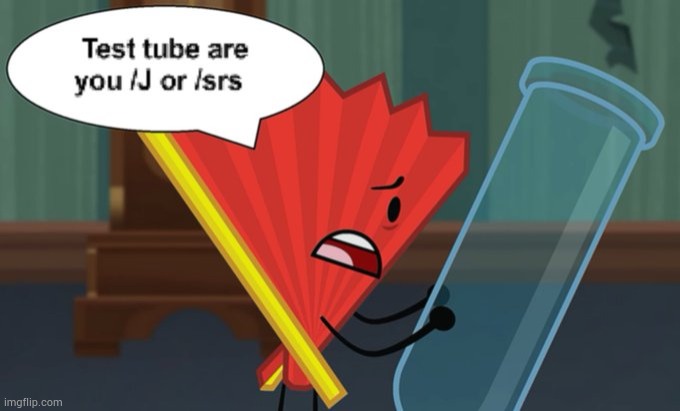 image tagged in test tube are you /j or /srs | made w/ Imgflip meme maker