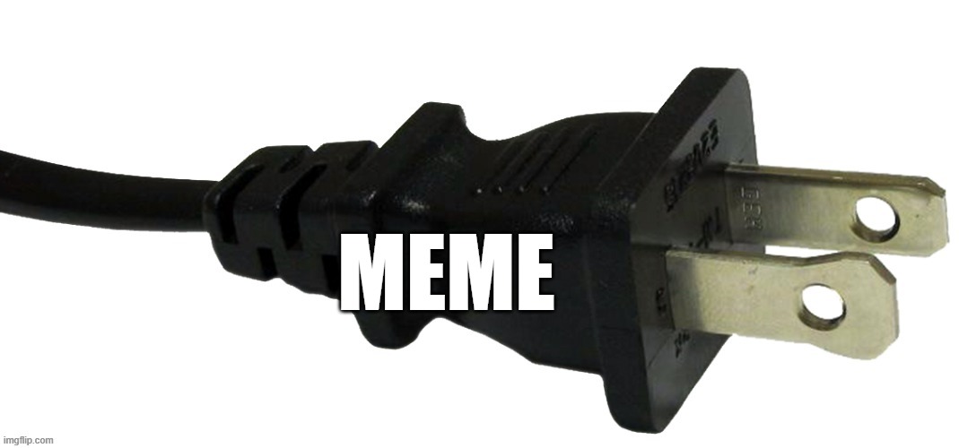 in comments | MEME | image tagged in plug | made w/ Imgflip meme maker