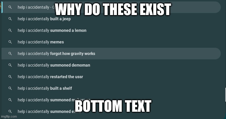 google search | WHY DO THESE EXIST; BOTTOM TEXT | image tagged in google search | made w/ Imgflip meme maker