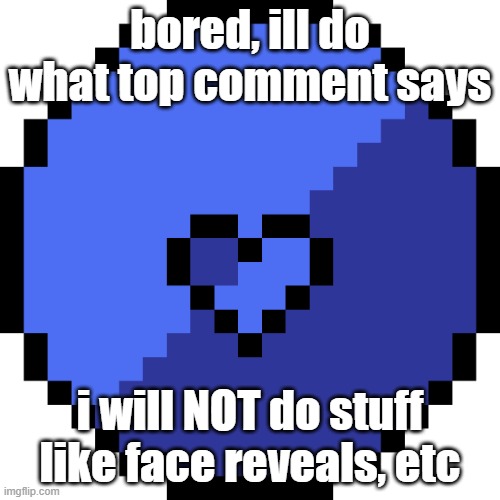 msmg coin | bored, ill do what top comment says; i will NOT do stuff like face reveals, etc | image tagged in msmg coin | made w/ Imgflip meme maker