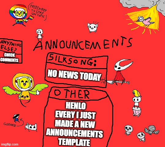 announcements but cooler?!? | CHECK COMMENTS; NO NEWS TODAY; HENLO EVERY I JUST MADE A NEW ANNOUNCEMENTS TEMPLATE | image tagged in parannouncements v2 | made w/ Imgflip meme maker