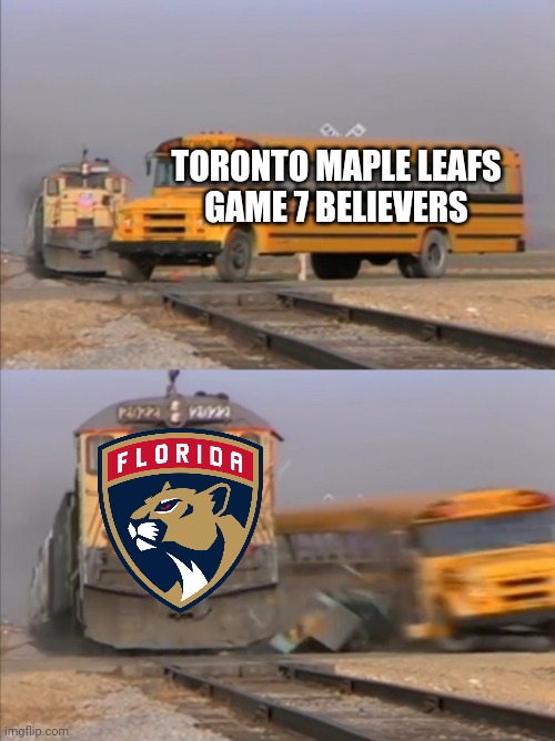 train crashes bus | TORONTO MAPLE LEAFS 
GAME 7 BELIEVERS | image tagged in train crashes bus | made w/ Imgflip meme maker