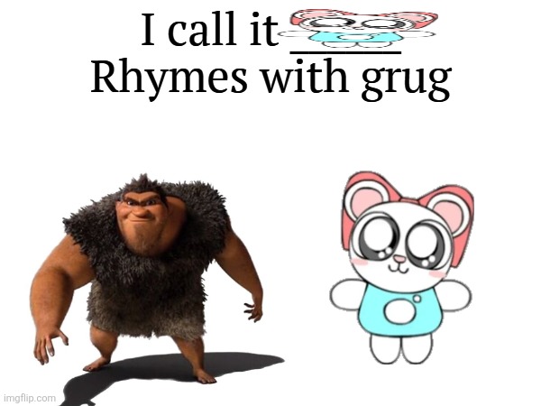 rim knee | image tagged in i call it _____,pretty blood,grug,rhymes with grug,rinny,shitpost | made w/ Imgflip meme maker