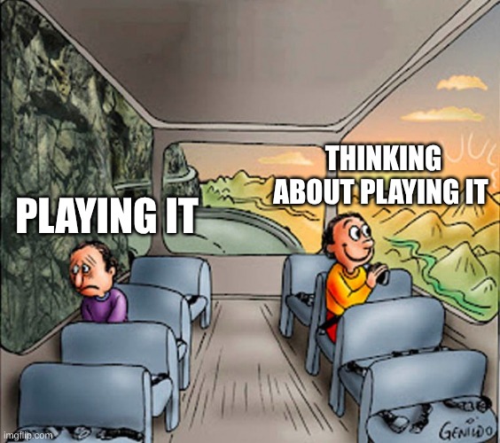name a game | THINKING ABOUT PLAYING IT; PLAYING IT | image tagged in sad guy happy guy bus | made w/ Imgflip meme maker