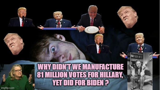 NIGHTMARE, Deranged Visions of Trump in Each TDS Head: PSYOPS | WHY DIDN'T WE MANUFACTURE
81 MILLION VOTES FOR HILLARY, 
YET DID FOR BIDEN ? | image tagged in extreme tds,president trump,hillary clinton 2016,barack obama,joe biden,kamala harris | made w/ Imgflip meme maker