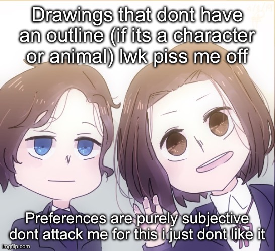 Chopin and Liszt | Drawings that dont have an outline (if its a character or animal) lwk piss me off; Preferences are purely subjective dont attack me for this i just dont like it | image tagged in chopin and liszt | made w/ Imgflip meme maker