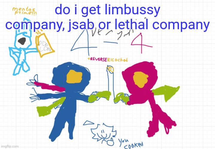 mfw the new temp | do i get limbussy company, jsab or lethal company | image tagged in mfw the new temp | made w/ Imgflip meme maker