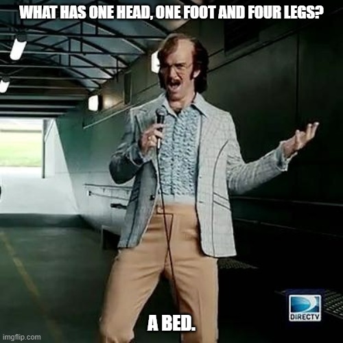 Daily Bad Dad Joke May 19, 2025 | WHAT HAS ONE HEAD, ONE FOOT AND FOUR LEGS? A BED. | image tagged in bad comedian eli manning | made w/ Imgflip meme maker
