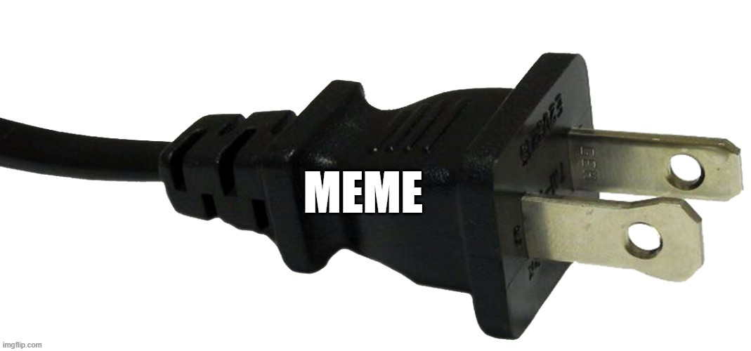 in comments | MEME | image tagged in plug | made w/ Imgflip meme maker