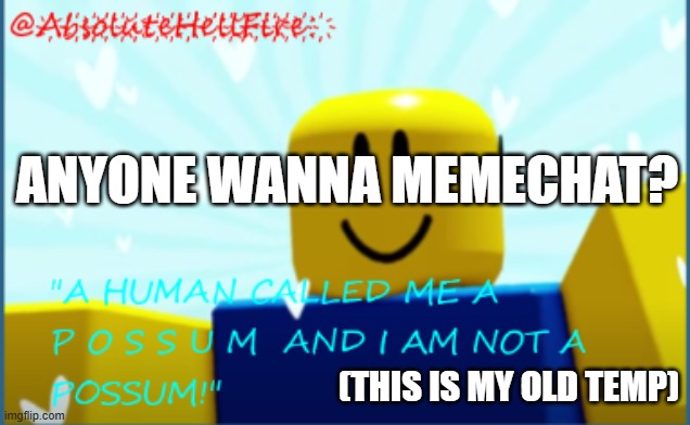 hoi! | ANYONE WANNA MEMECHAT? (THIS IS MY OLD TEMP) | image tagged in annoncement | made w/ Imgflip meme maker
